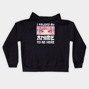 I Paused My Anime to Be Here Anime Girl Kids Hoodie